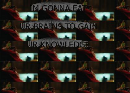 im gunna eat your brains im gunna eat your brains
