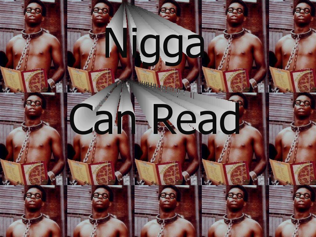 niggacanread
