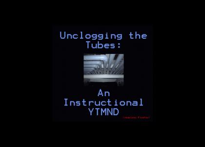 Unclogging The Tubes: An Instructional YTMND Unclogging The Tubes: An Instructional YTMND