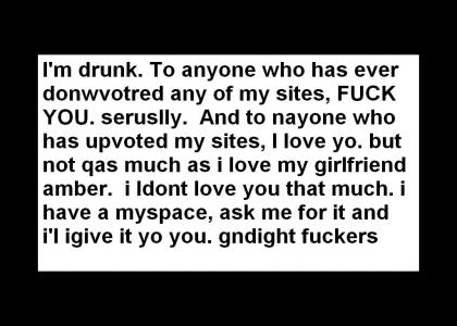 im xdrunk FTW bitches~~~~1!!! im xdrunk FTW bitches~~~~1!!!