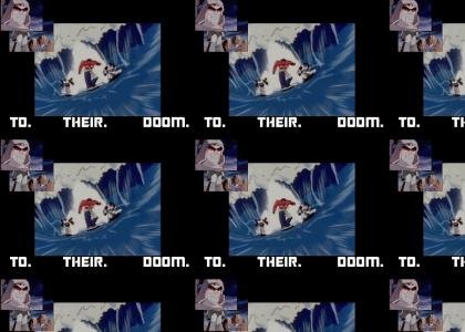 TO THEIR DOOM! TO THEIR DOOM!