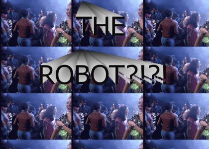 THE ROBOT?! THE ROBOT?!