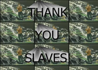 Thank You Slaves