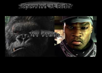 King Kong and 50 Cent - Brothers?! King Kong and 50 Cent - Brothers?!