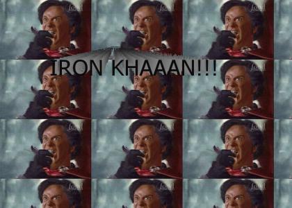 IRON KHAAAN!!! IRON KHAAAN!!!