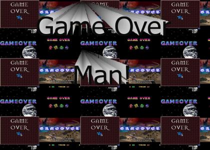 Game Over Man! Game Over Man!