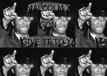 Malcolm-X Gon' Give it to Ya Malcolm-X Gon' Give it to Ya