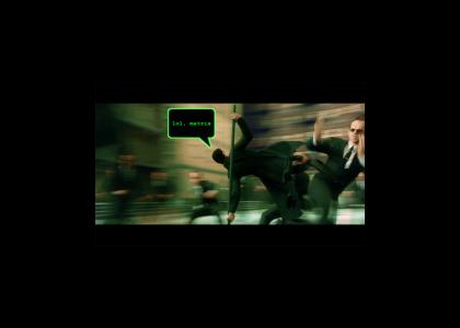 lol, matrix lol, matrix