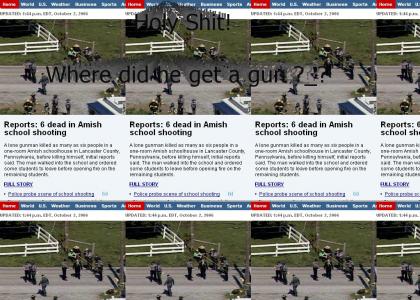 They're shooting the Amish! They're shooting the Amish!