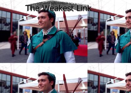 The Weakest Link? The Weakest Link?