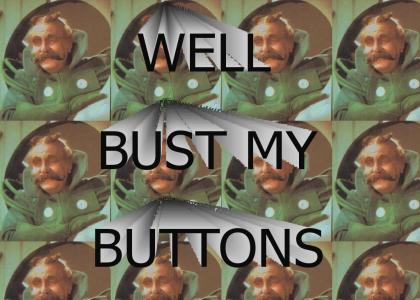 WELL BUST MY BUTTONS WELL BUST MY BUTTONS