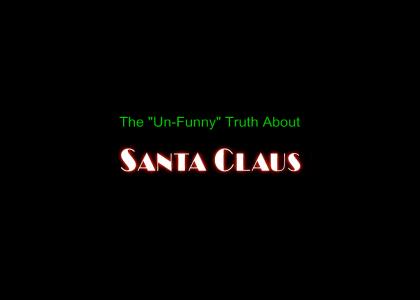 The Un-Funny Truth About Santa Claus The Un-Funny Truth About Santa Claus