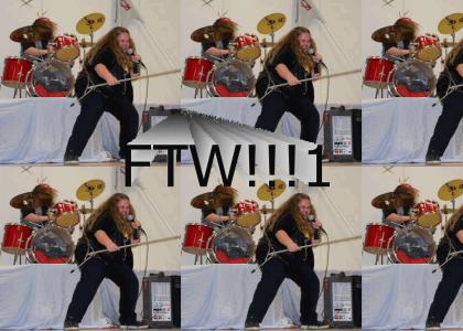 "FTW!" -Metal "FTW!" -Metal