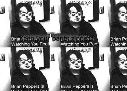 Brian Peppers Is Watching You Pee Brian Peppers Is Watching You Pee