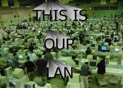 THIS IS OUR LAN THIS IS OUR LAN