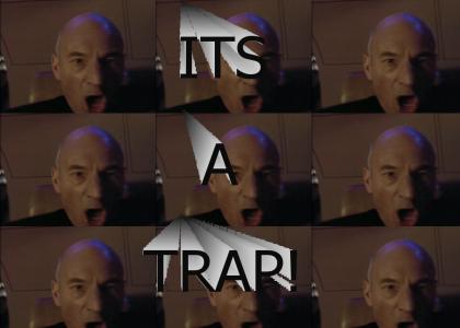 Picard: ITS A TRAP Picard: ITS A TRAP