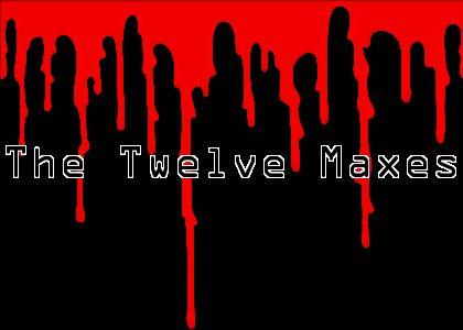 The Twelve Maxes The Twelve Maxes