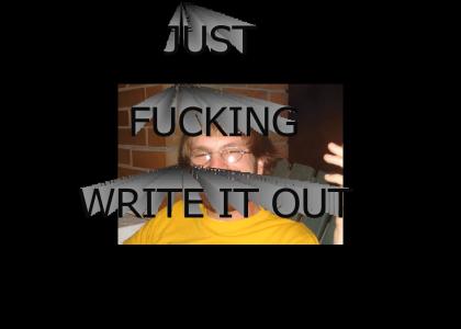 justfuckingwriteitout