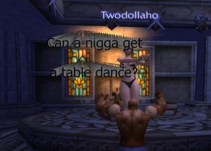 Can a Nigga get a table dance?