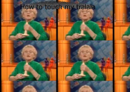 How To Touch My Tralala