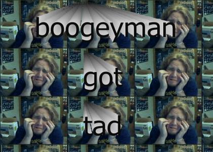 Boogeyman gets Tad