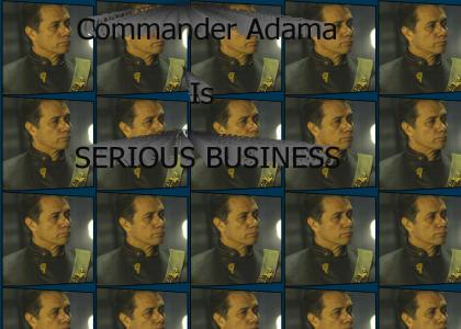 Adama Is Serious Business