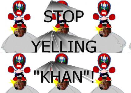 Strong Bad orders you to Stop Yelling, "KHAN!"