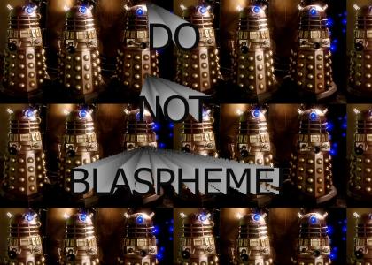Daleks: Do Not Blaspheme