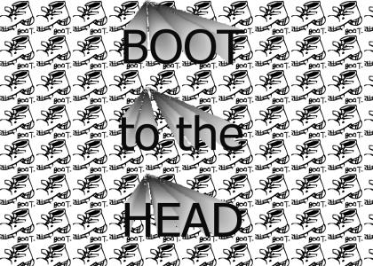 Boot to the Head
