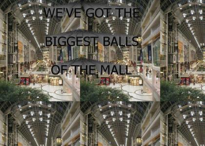 BIGGEST BALLS OF THE MALL