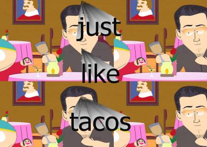 just like tacos