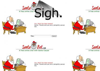 Santa doesn't when he's being insulted...