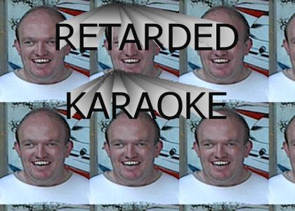 Retarded Karaoke