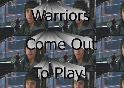 Warriors Come Out To Play!
