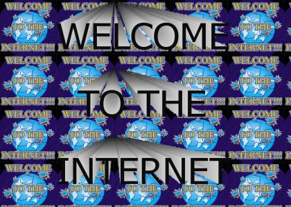Welcome To The Internet