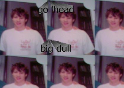 gohead big dull