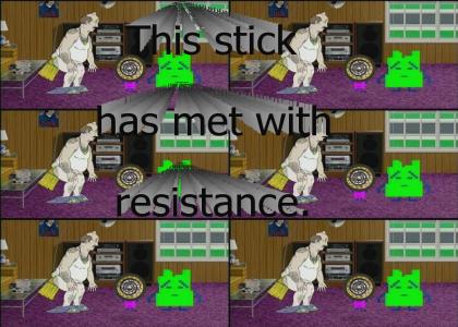 This stick has met with resistance