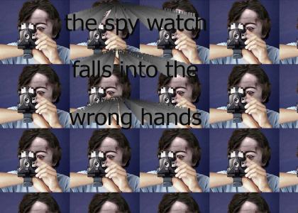 Spy Watch falls into wrong hands...