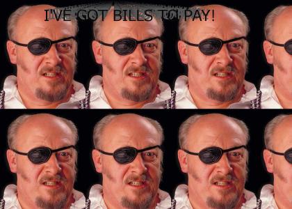 I've got bills to pay!