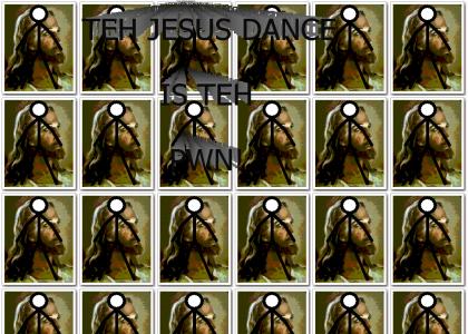 OMFG IT'S TEH JESUS DANCE!!!!!!!11!!1