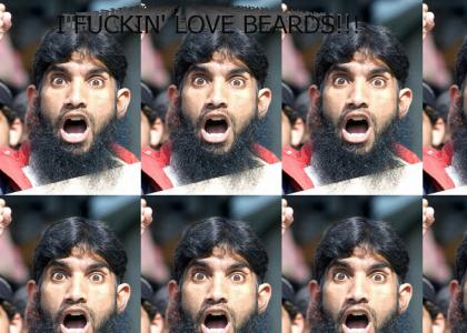 I FUCKIN' LOVE BEARDS!!!
