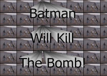 Batman Will Kill The Bomb!