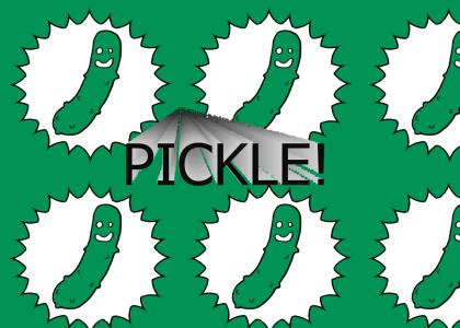 PICKLE!