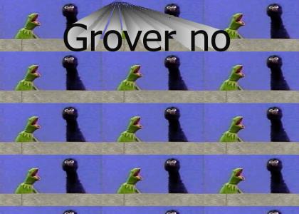Grover no!!!