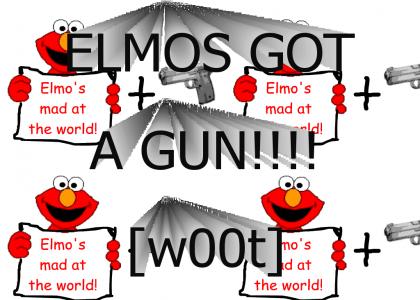 ELMOS GOT A GUN!!!