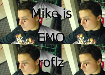 Mike is emo