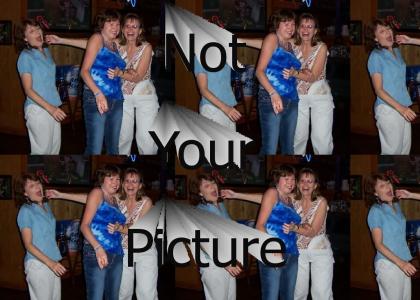 Not your picture...