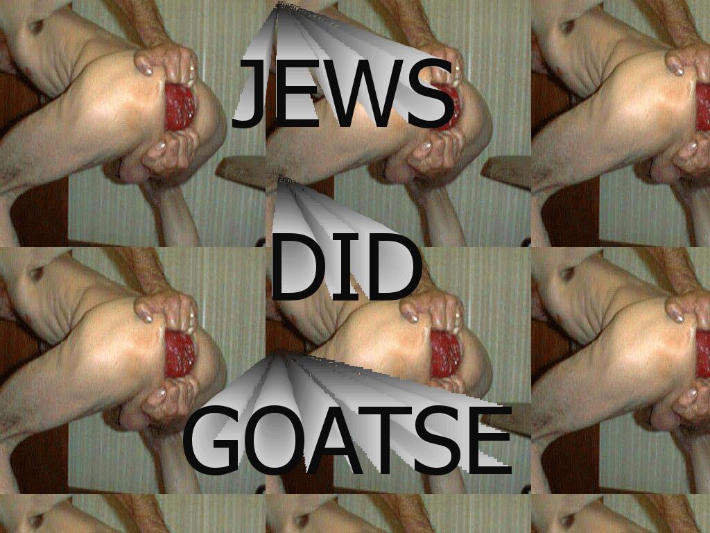 jewsdidgoatse