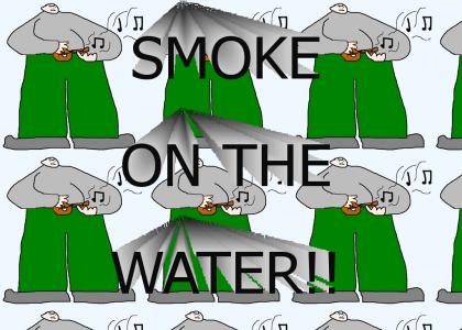 SMOKE ON THE WATER!!