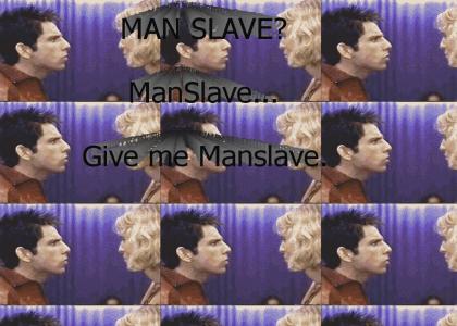 Man slave...